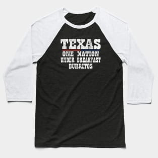 Texas - One Nation Under Breakfast Burritos Baseball T-Shirt